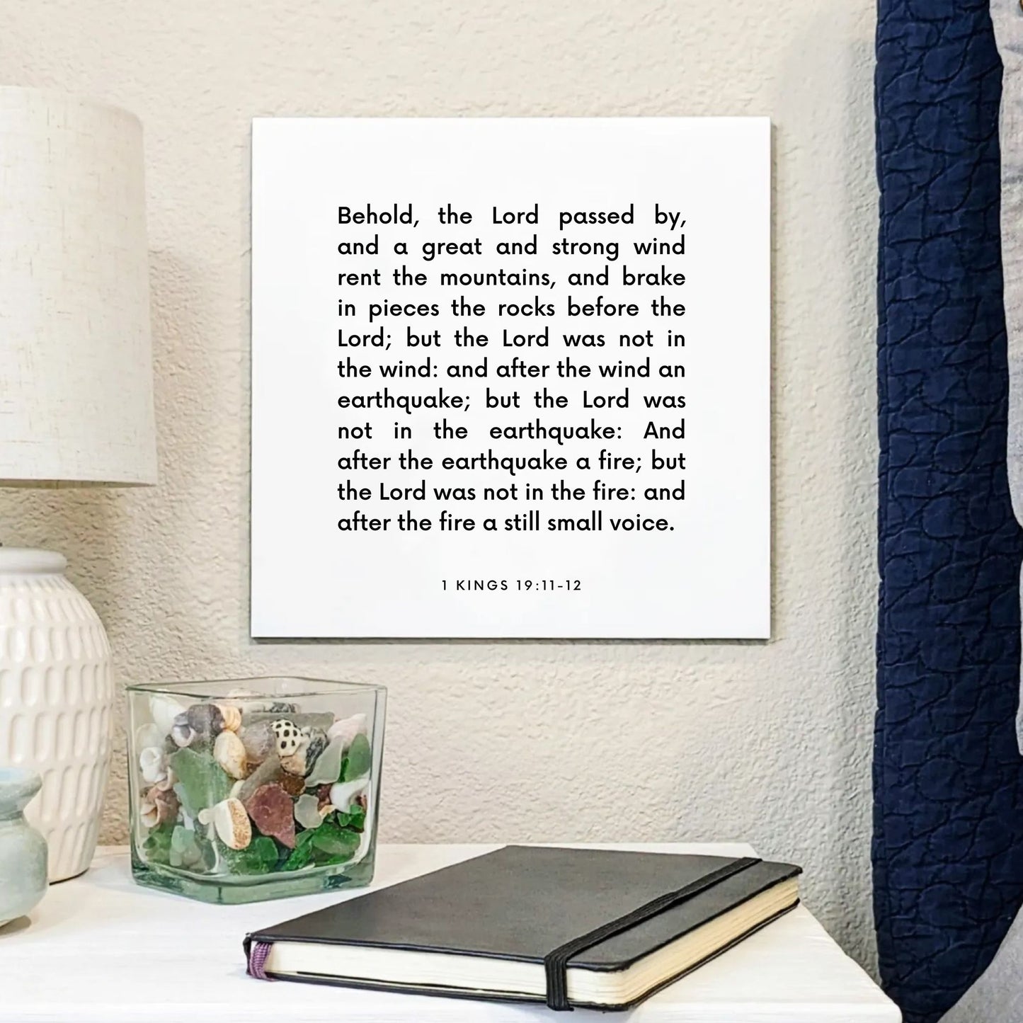 Bedside mouting of the scripture tile for 1 Kings 19:11-12 - "After the fire, a still small voice"