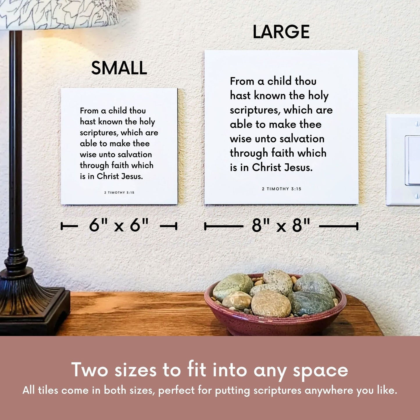 Scripture tile size comparison for 2 Timothy 3:15 - "From a child thou hast known the holy scriptures"