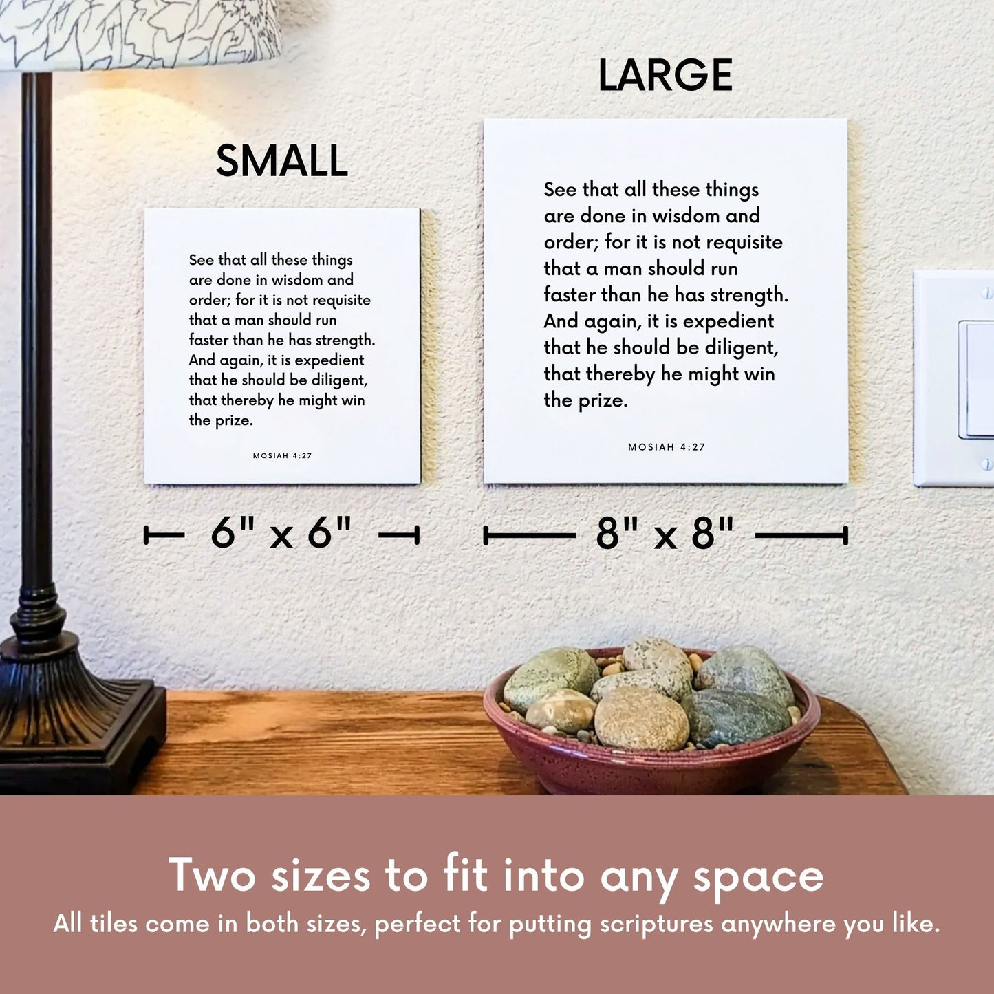 Scripture tile size comparison for Mosiah 4:27 - "See that all these things are done in wisdom and order"