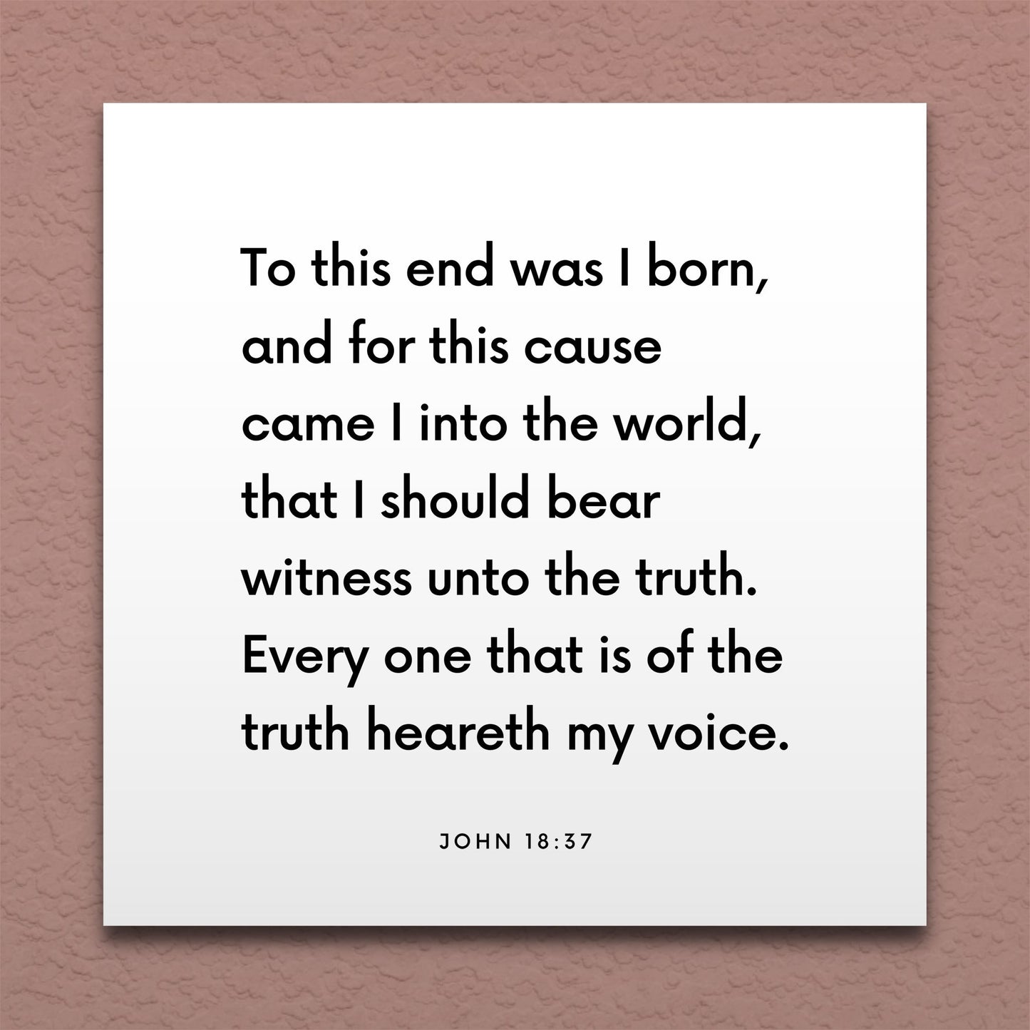 Wall-mounted scripture tile for John 18:37 - "To this end was I born, for this cause came I into the world"