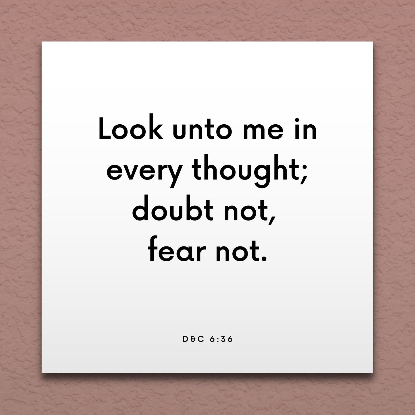 Wall-mounted scripture tile for D&C 6:36 - "Look unto me in every thought; doubt not, fear not"