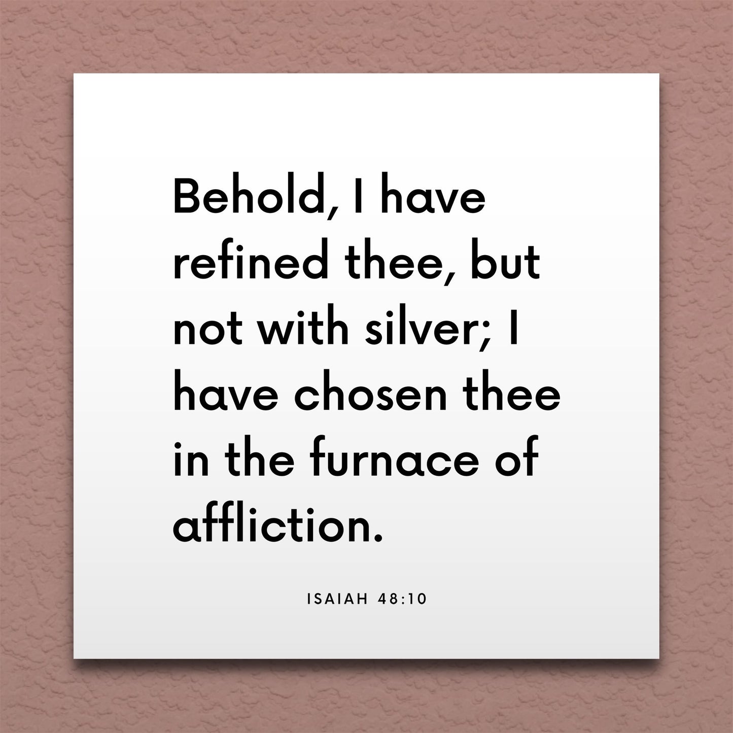 Wall-mounted scripture tile for Isaiah 48:10 - "I have chosen thee in the furnace of affliction"