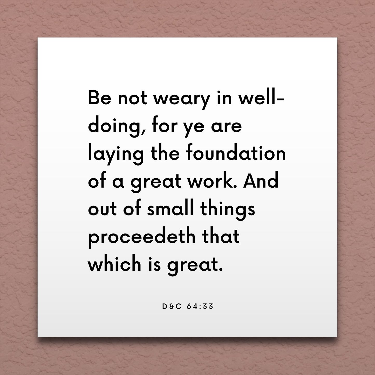 Wall-mounted scripture tile for D&C 64:33 - "Be not weary in well-doing, for ye are laying the foundation"