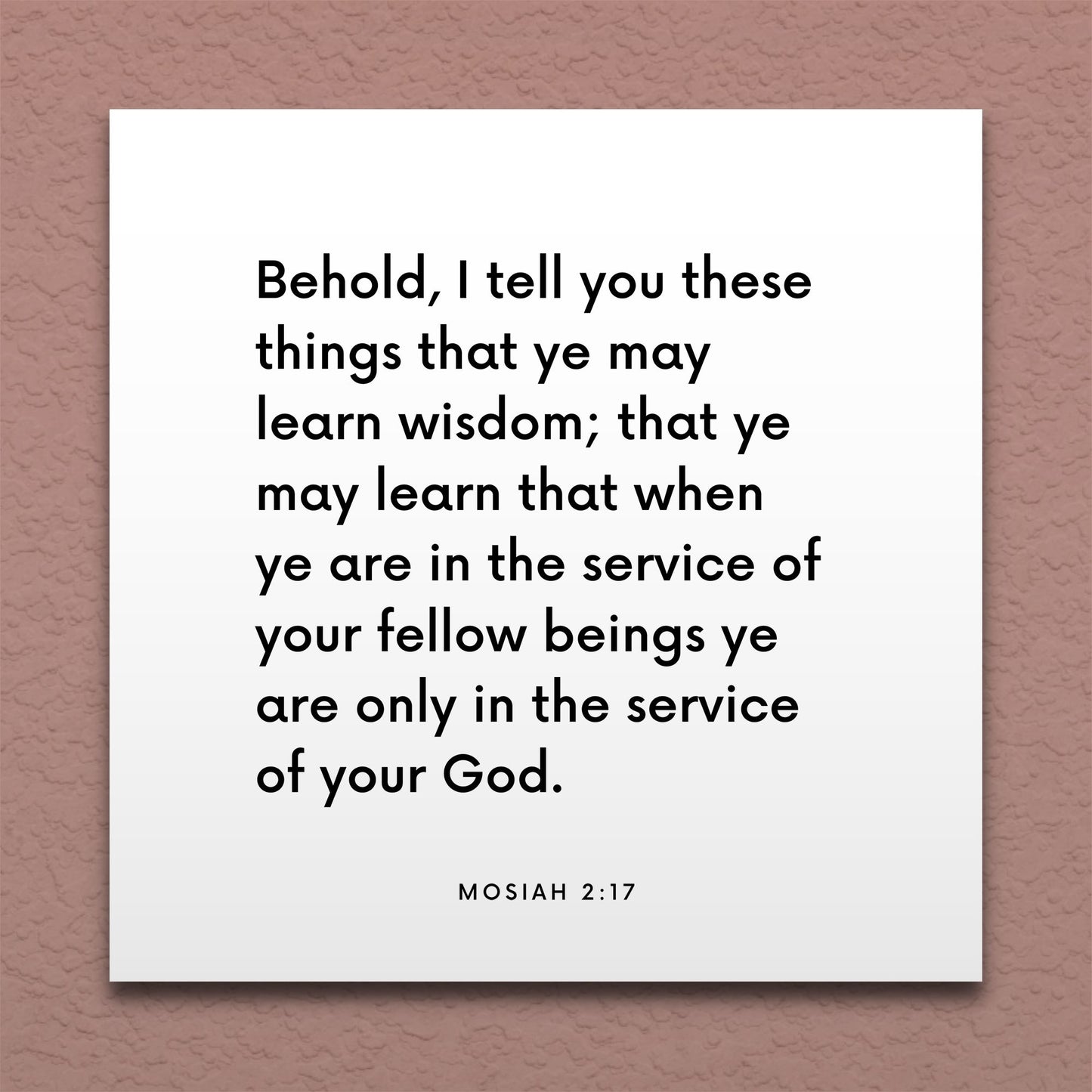 Wall-mounted scripture tile for Mosiah 2:17 - "When ye are in the service of your fellow beings"
