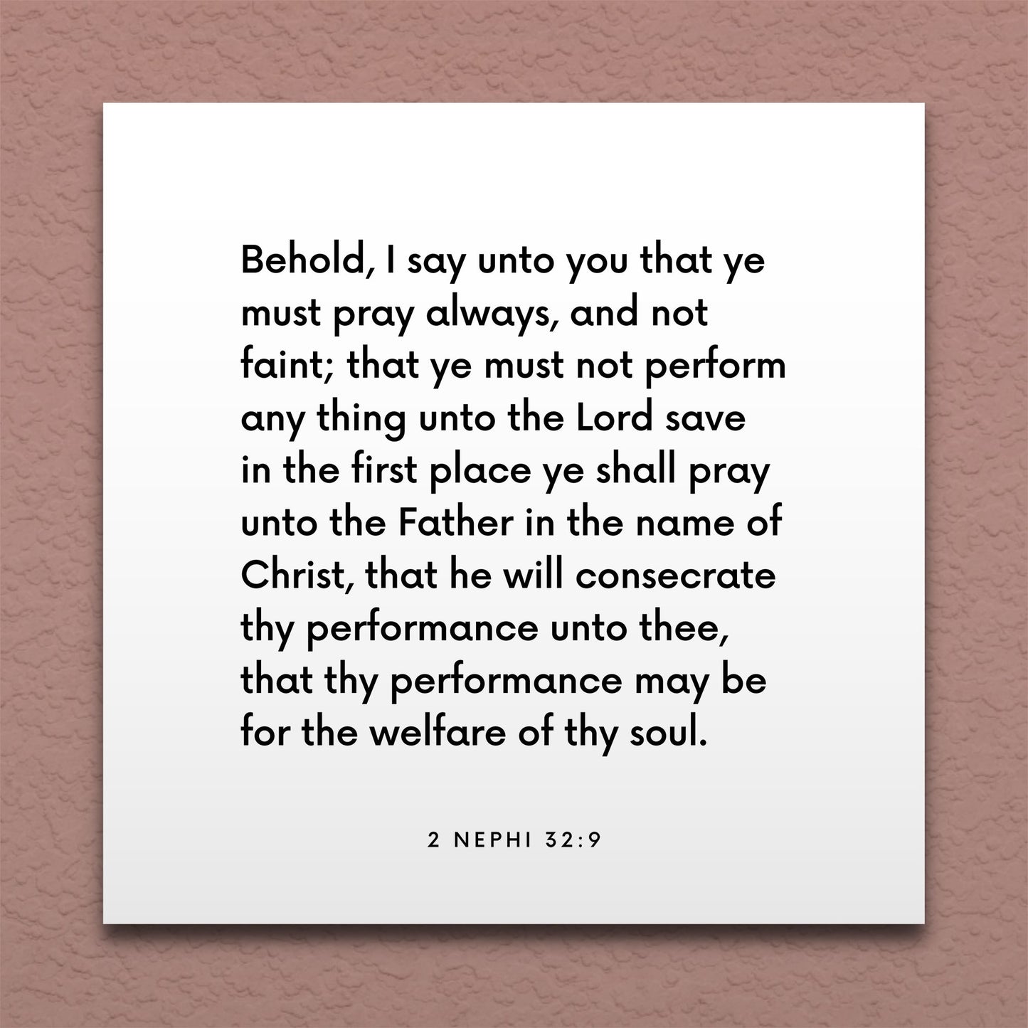 Wall-mounted scripture tile for 2 Nephi 32:9 - "Ye must pray always, and not faint"
