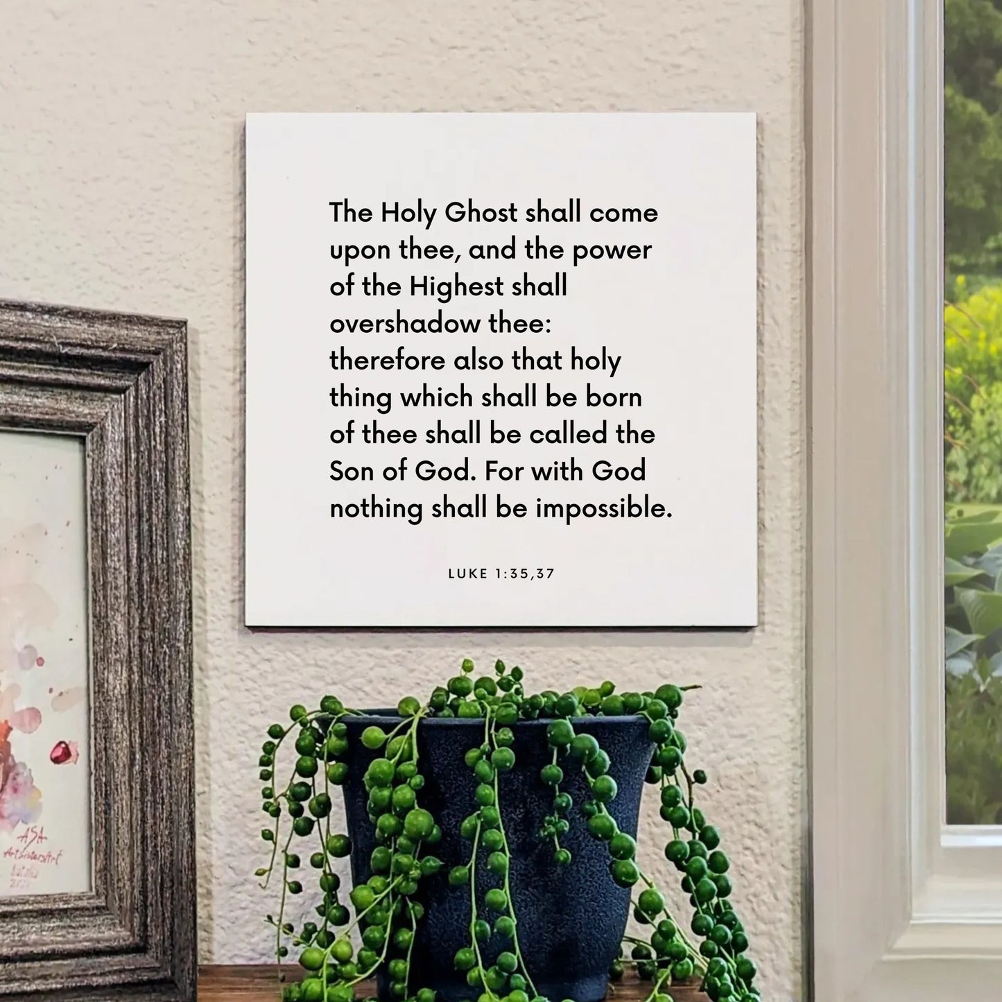 Window mouting of the scripture tile for Luke 1:35,37 - "The Holy Ghost shall come upon thee"