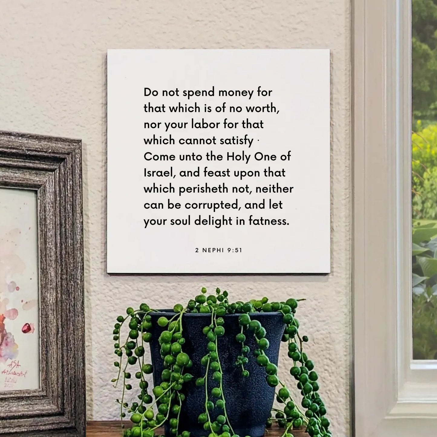 Window mouting of the scripture tile for 2 Nephi 9:51 - "Do not spend money for that which is of no worth"