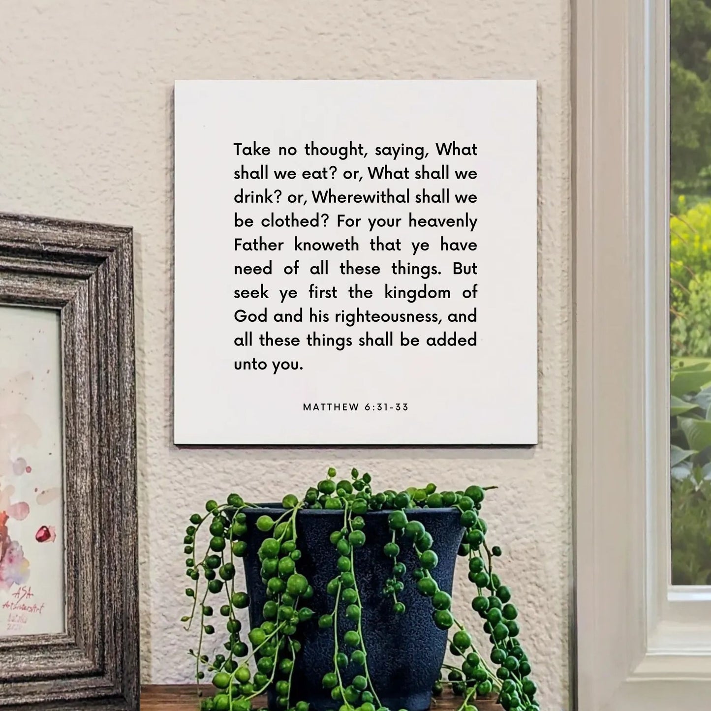 Window mouting of the scripture tile for Matthew 6:31-33 - "Seek ye first the kingdom of God and his righteousness"