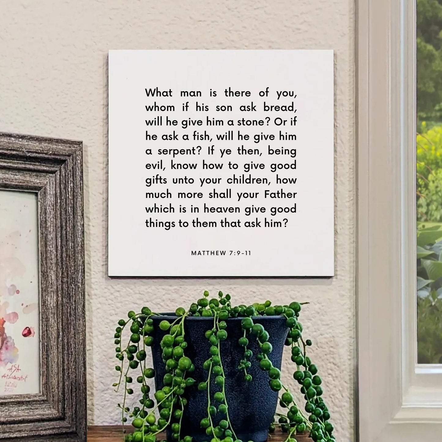 Window mouting of the scripture tile for Matthew 7:9-11 - "If ye then, being evil, know how to give good gifts"
