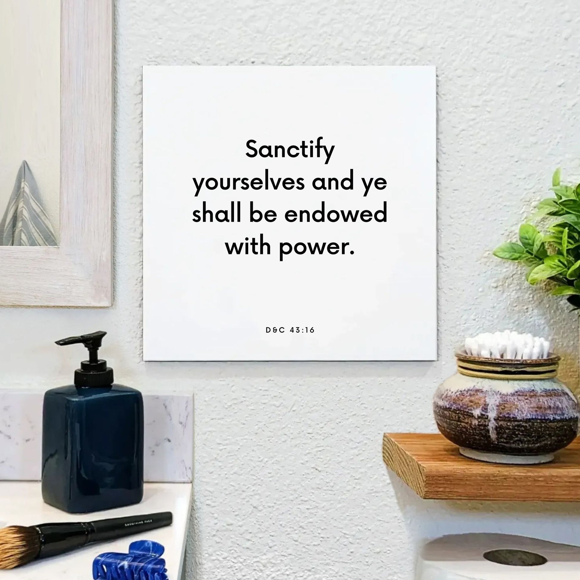 Bathroom mouting of the scripture tile for D&C 43:16 - "Sanctify yourselves and ye shall be endowed with power"