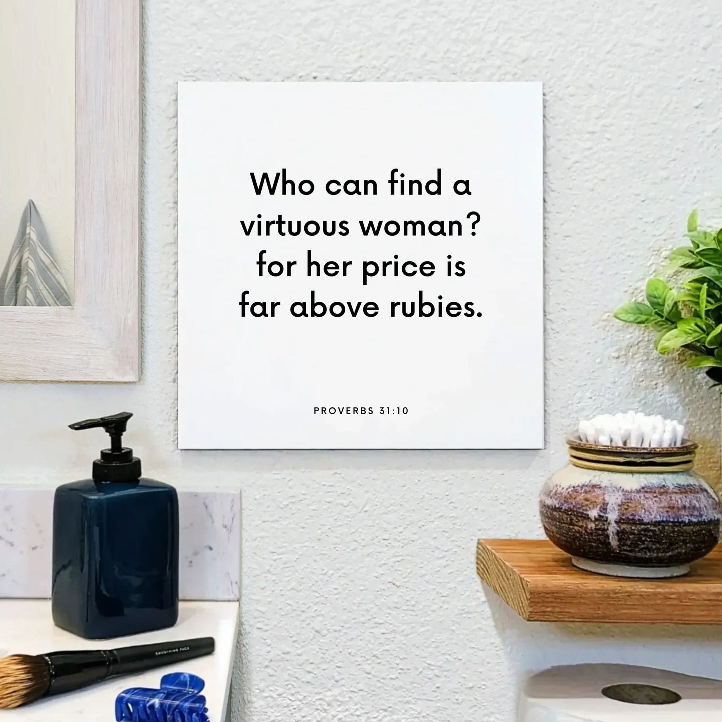 Bathroom mouting of the scripture tile for Proverbs 31:10 - "Who can find a virtuous woman?"