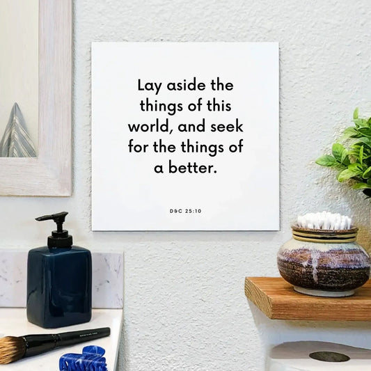Bathroom mouting of the scripture tile for D&C 25:10 - "Lay aside the things of this world"
