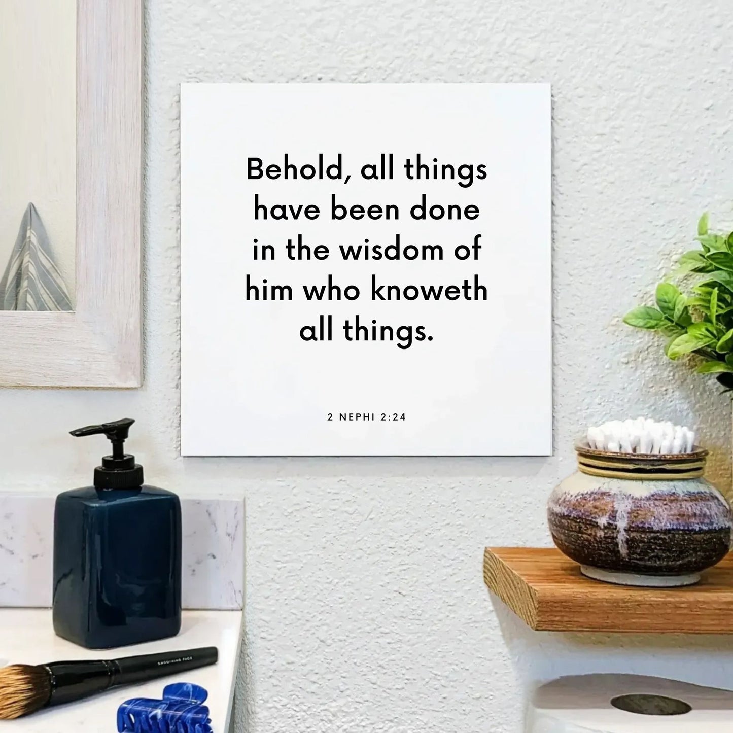 Bathroom mouting of the scripture tile for 2 Nephi 2:24 - "All things have been done in the wisdom of him who knoweth"