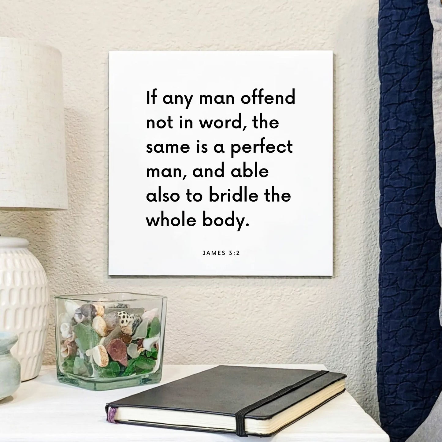 Bedside mouting of the scripture tile for James 3:2 - "If any man offend not in word, the same is a perfect man"