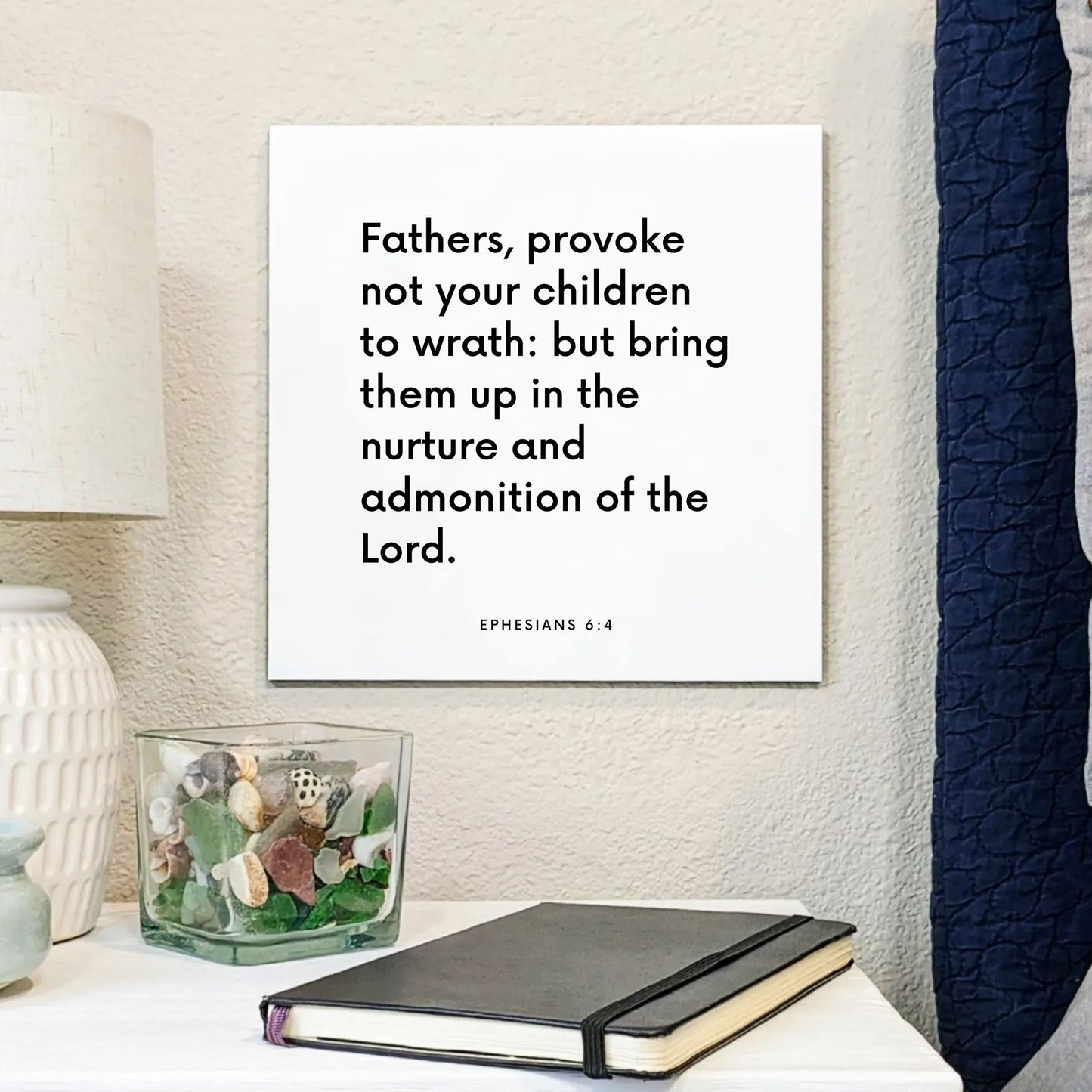 Bedside mouting of the scripture tile for Ephesians 6:4 - "Fathers, provoke not your children to wrath"