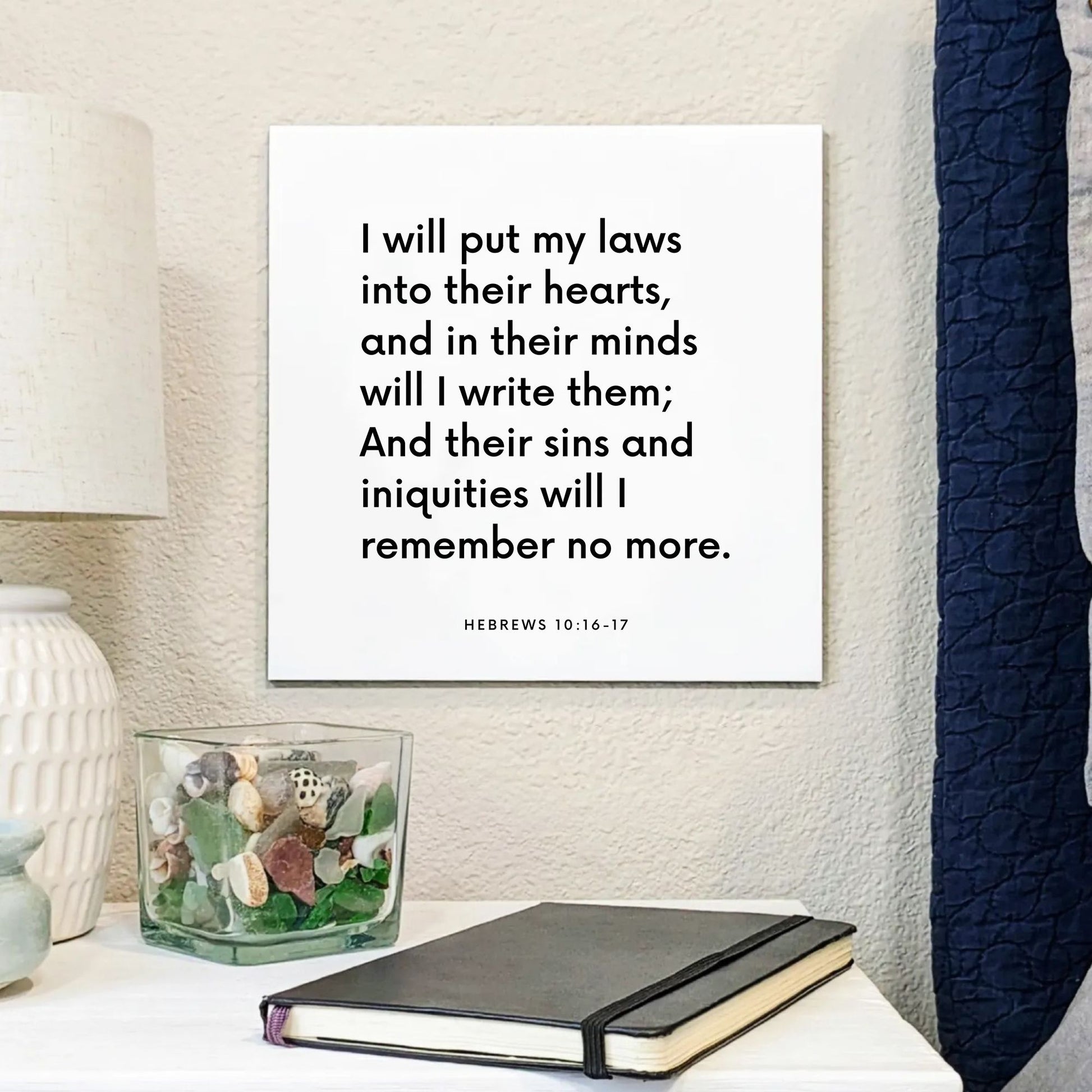 Bedside mouting of the scripture tile for Hebrews 10:16-17 - "I will put my laws into their hearts, and in their minds"