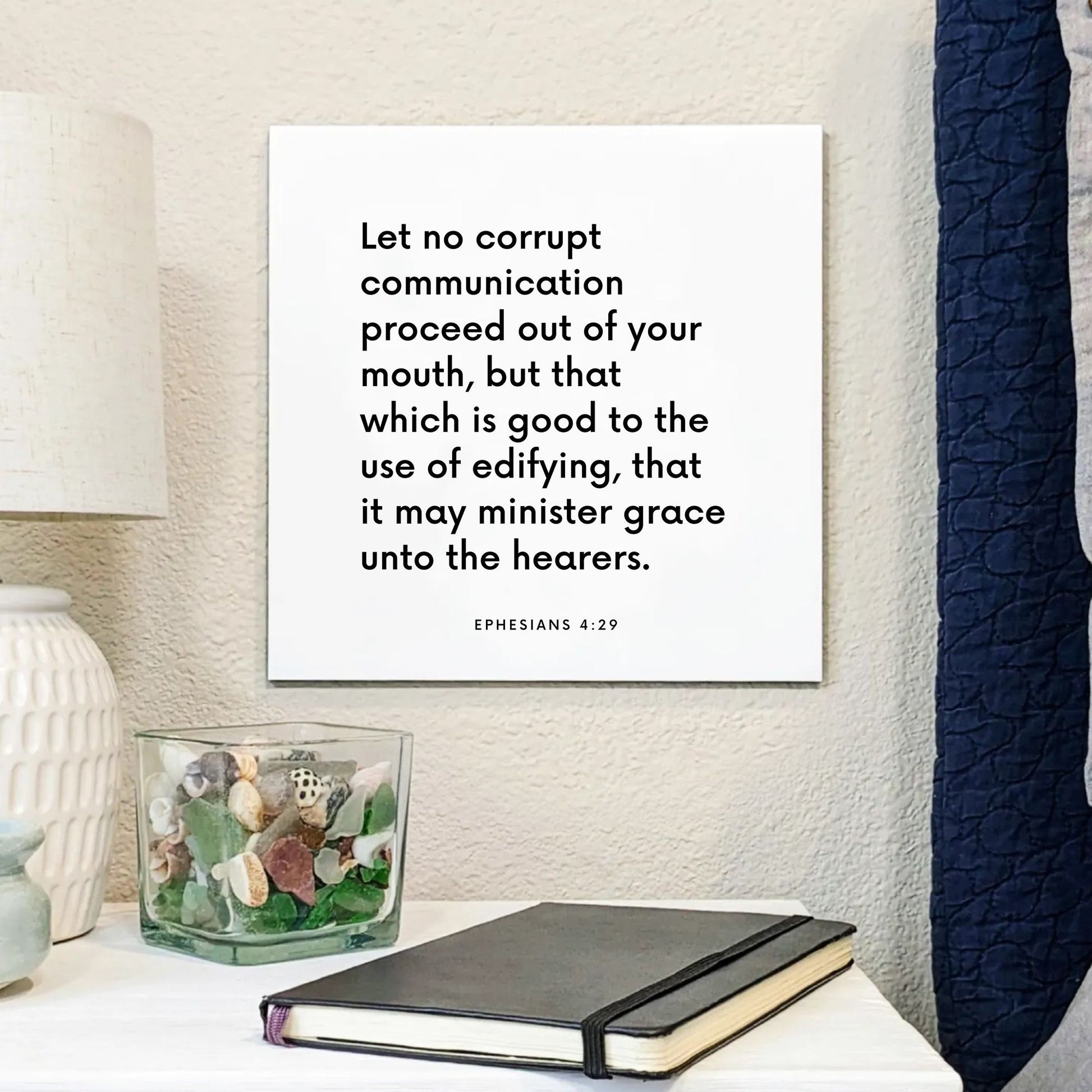 Bedside mouting of the scripture tile for Ephesians 4:29 - "Let no corrupt communication proceed out of your mouth"