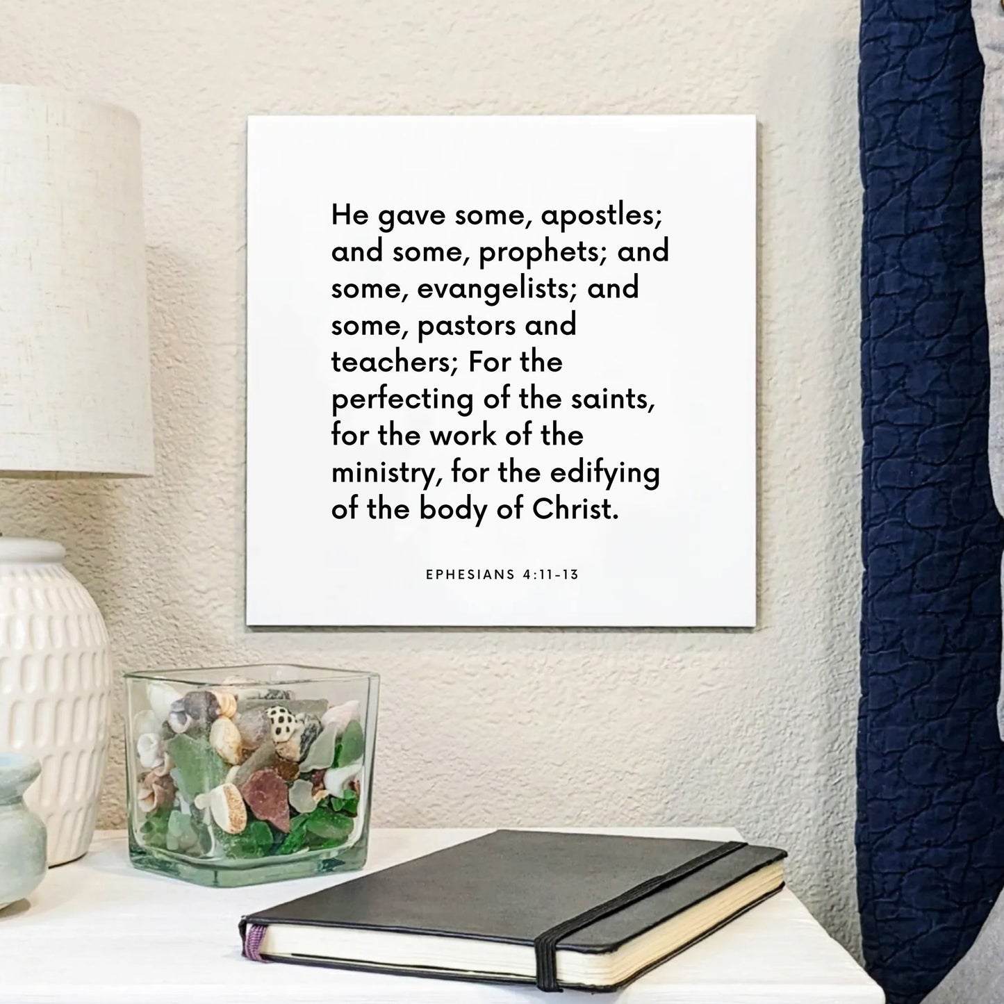 Bedside mouting of the scripture tile for Ephesians 4:11-13 - "He gave some, apostles; and some, prophets"