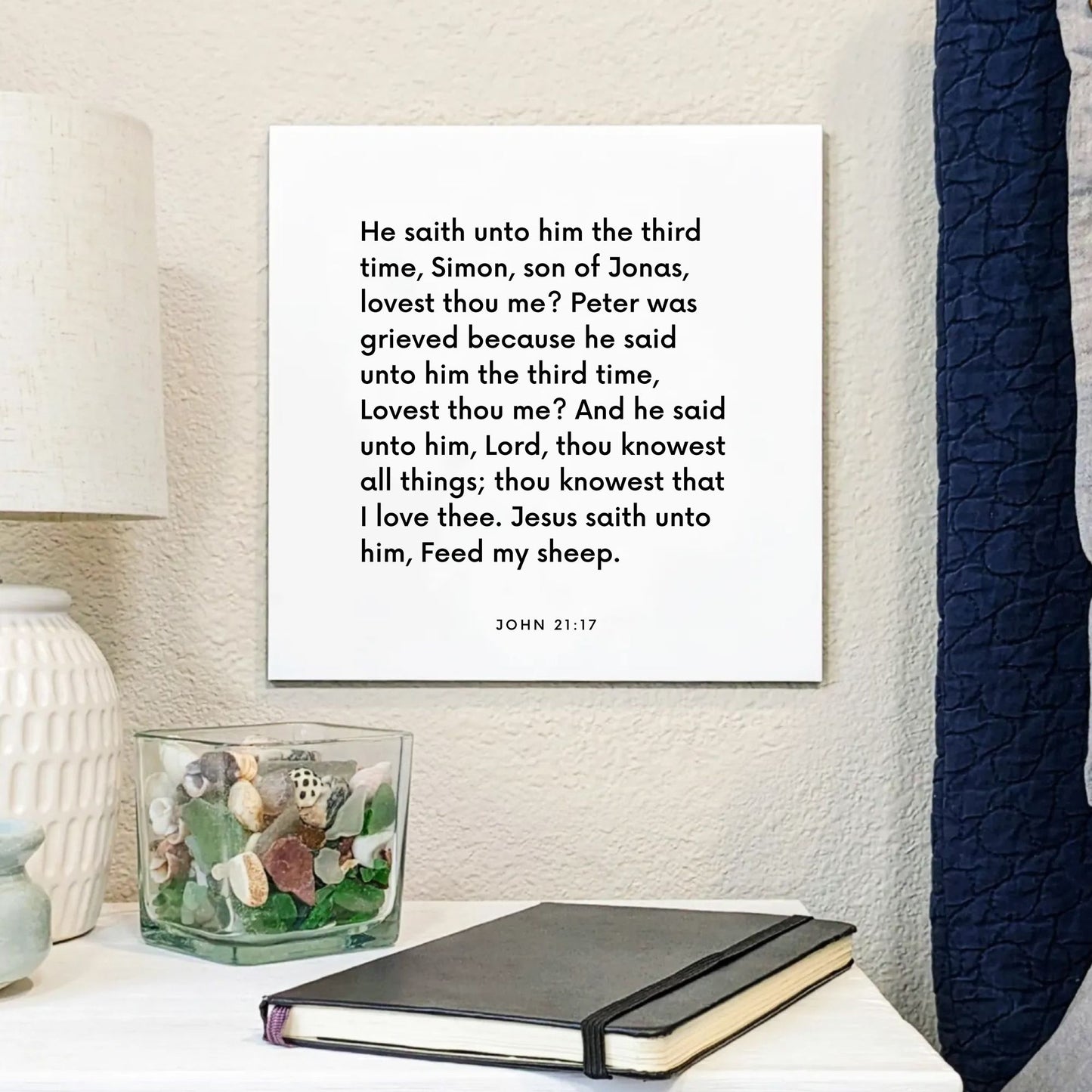 Bedside mouting of the scripture tile for John 21:17 - "Simon, lovest thou me? Feed my sheep."