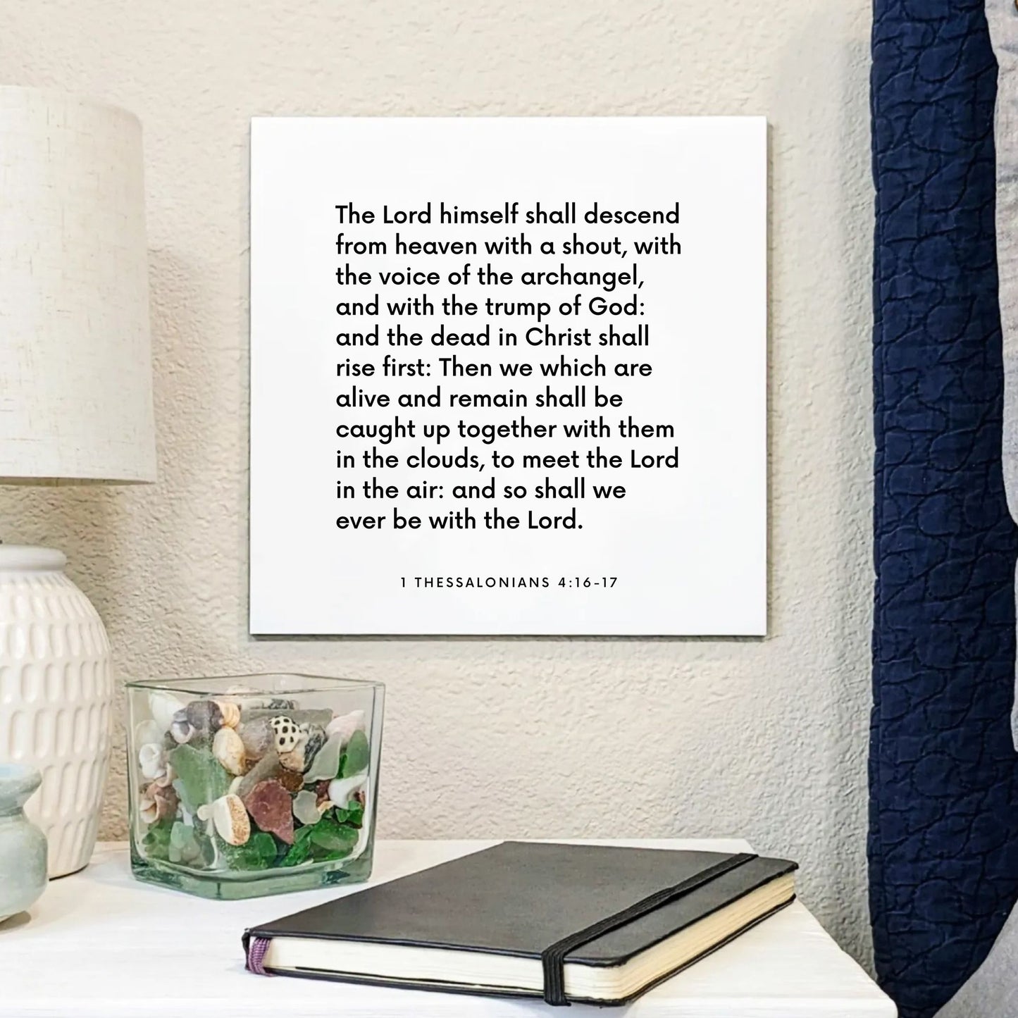 Bedside mouting of the scripture tile for 1 Thessalonians 4:16-17 - "The Lord himself shall descend from heaven"