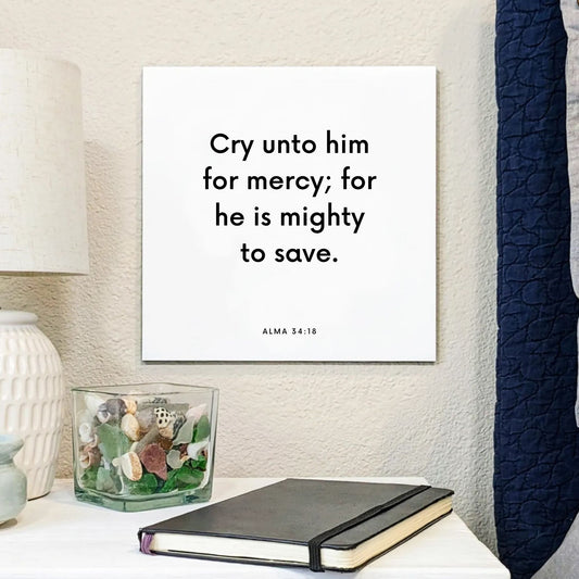 Bedside mouting of the scripture tile for Alma 34:18 - "Cry unto him for mercy; for he is mighty to save."