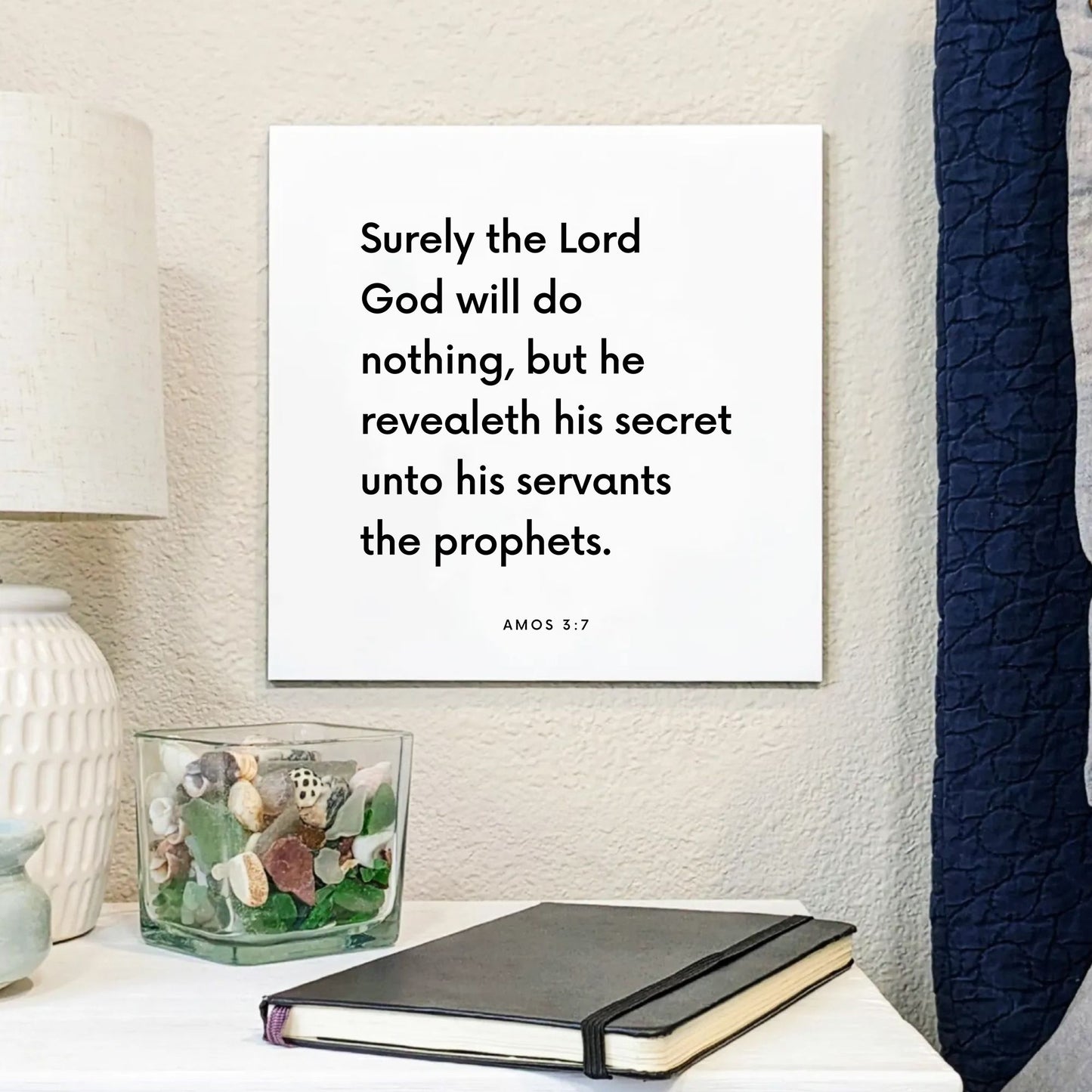 Bedside mouting of the scripture tile for Amos 3:7 - "He revealeth his secret unto his servants the prophets"