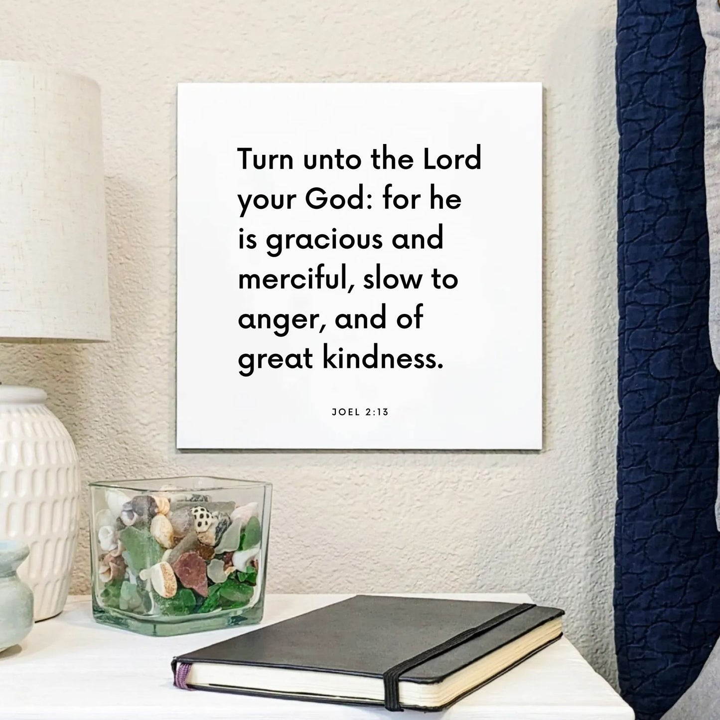Bedside mouting of the scripture tile for Joel 2:13 - "Turn unto the Lord your God: for he is gracious and merciful"