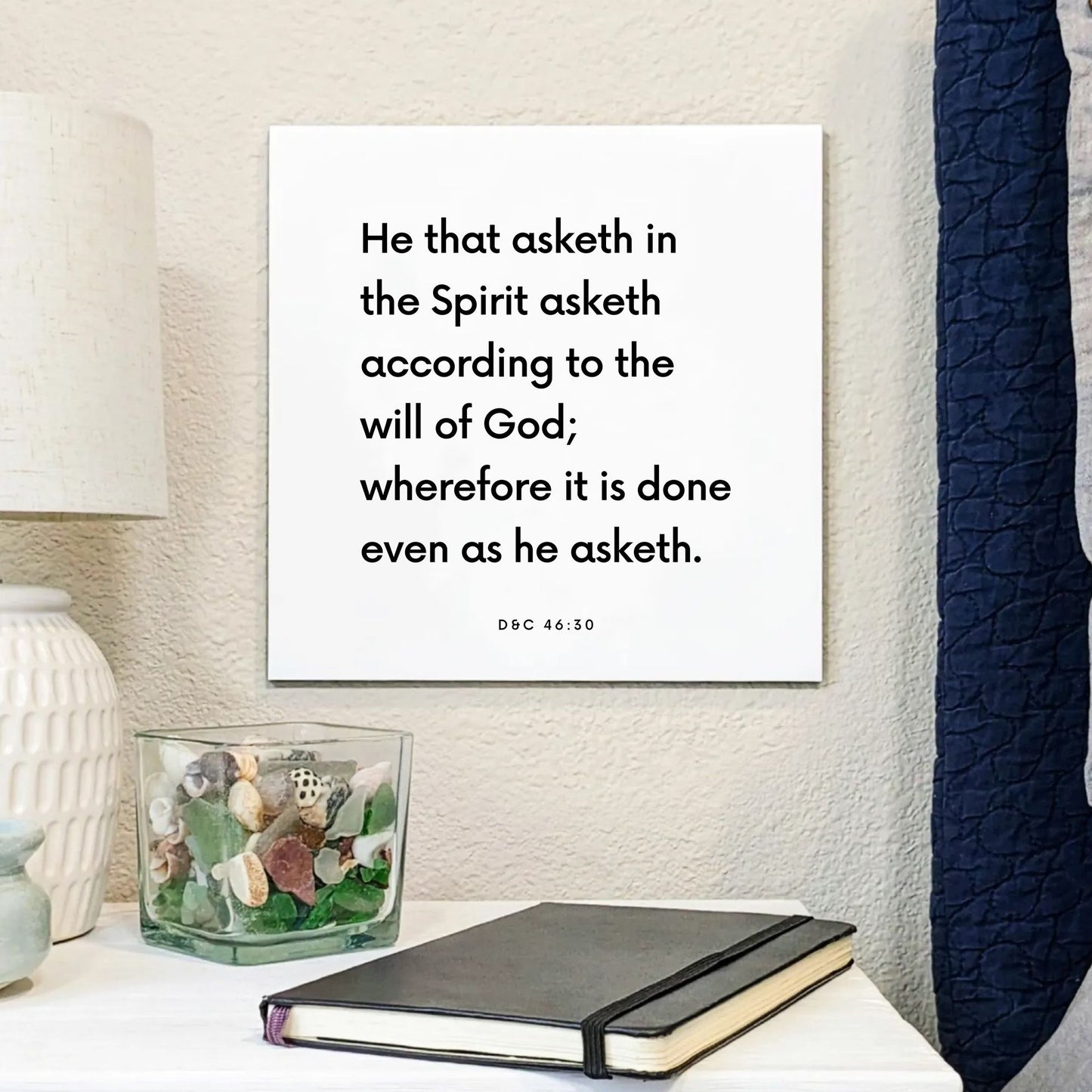 Bedside mouting of the scripture tile for D&C 46:30 - "He that asketh in the Spirit"