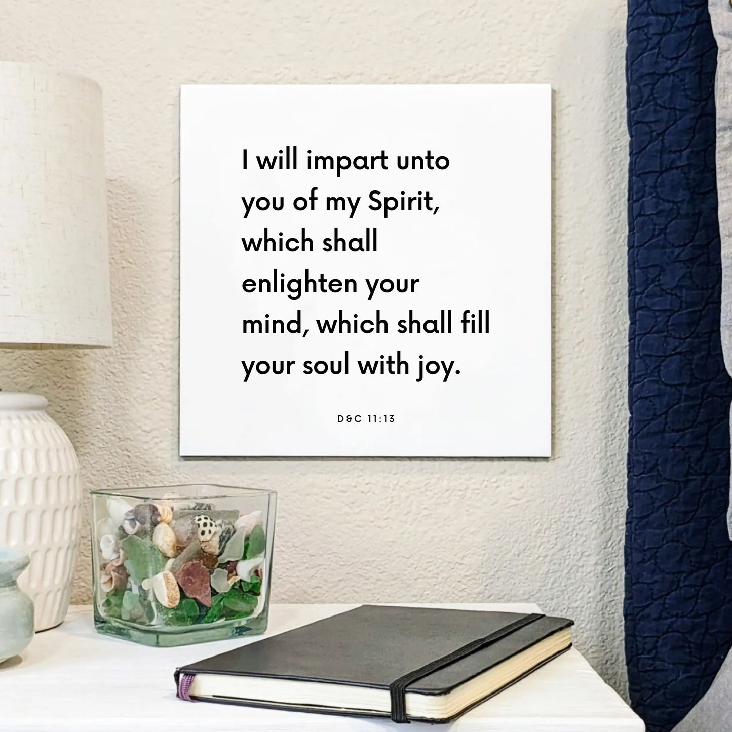 Bedside mouting of the scripture tile for D&C 11:13 - "I will impart unto you of my Spirit"
