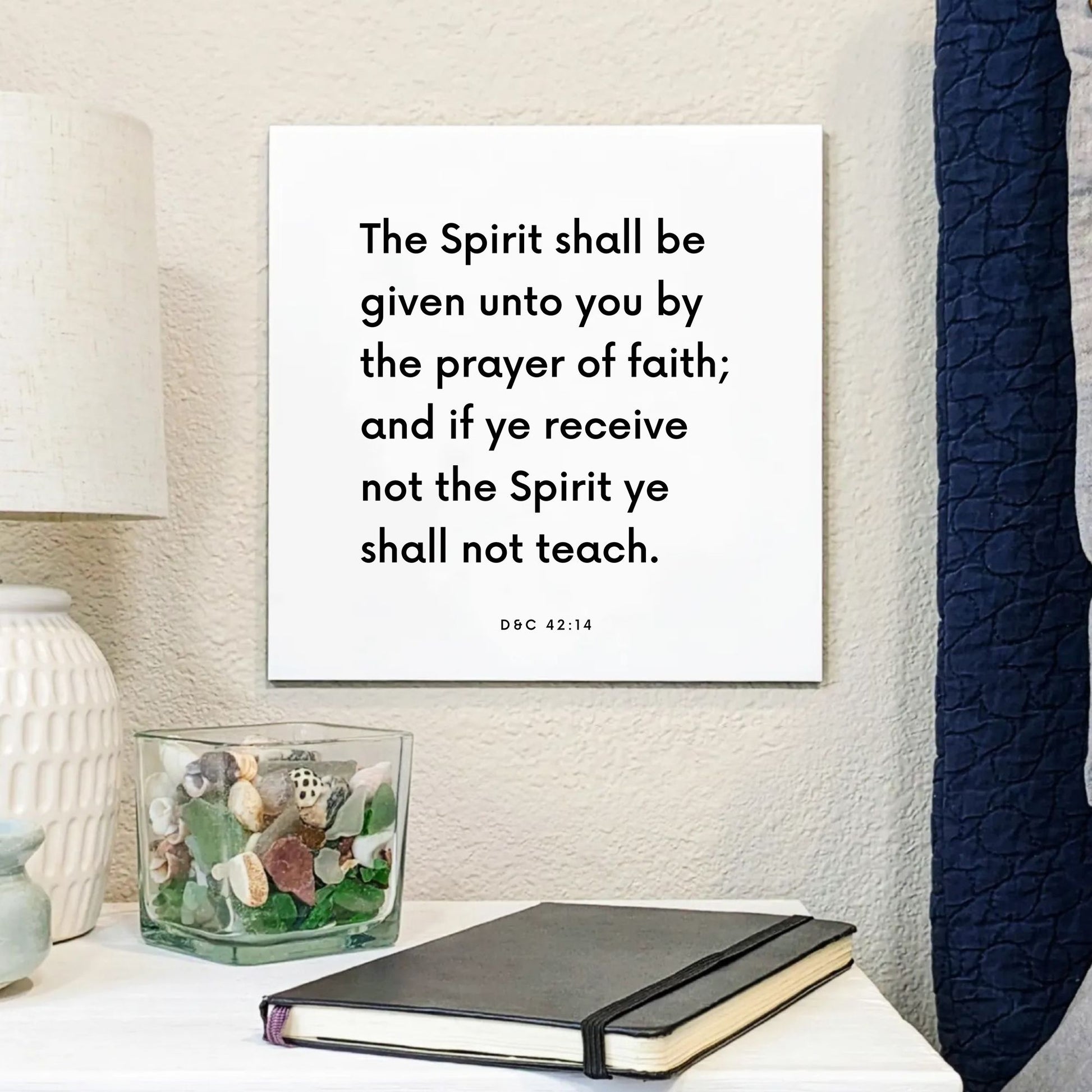 Bedside mouting of the scripture tile for D&C 42:14 - "If ye receive not the Spirit ye shall not teach"