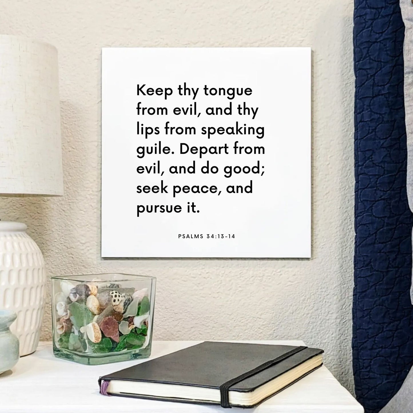 Bedside mouting of the scripture tile for Psalms 34:13-14 - "Keep thy tongue from evil, and thy lips from speaking guile"