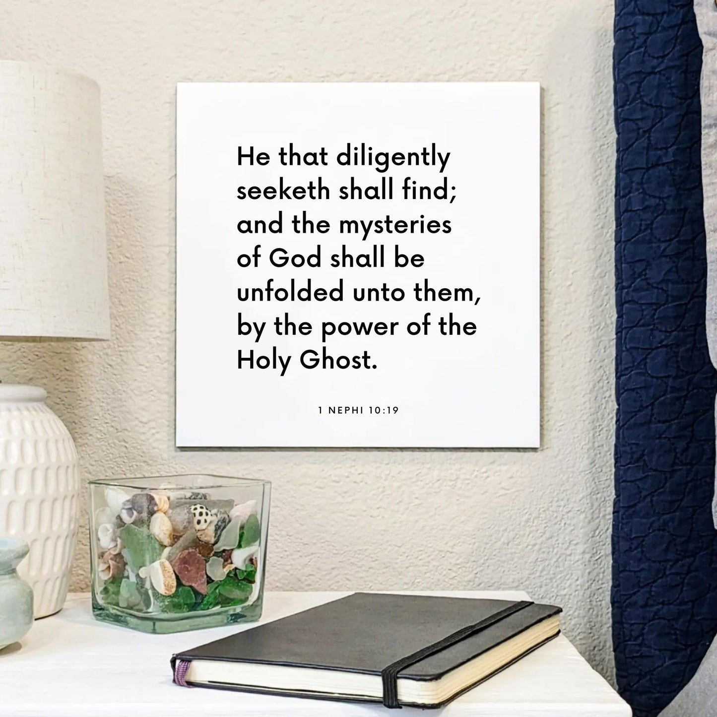 Bedside mouting of the scripture tile for 1 Nephi 10:19 - "He that diligently seeketh shall find"