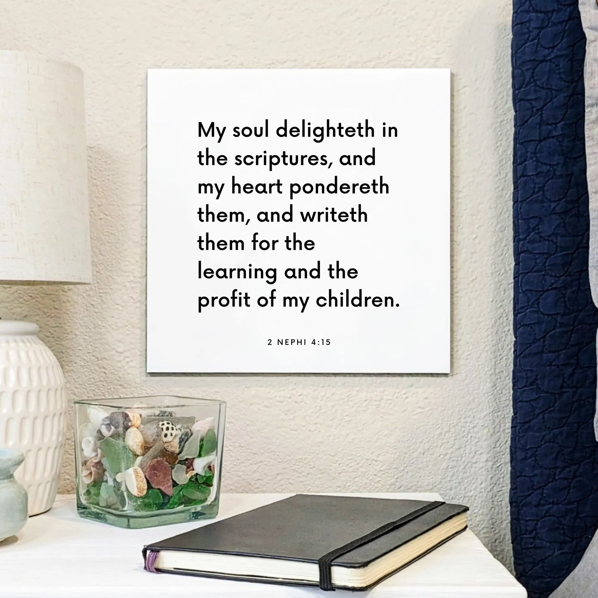 Bedside mouting of the scripture tile for 2 Nephi 4:15 - "My soul delighteth in the scriptures"