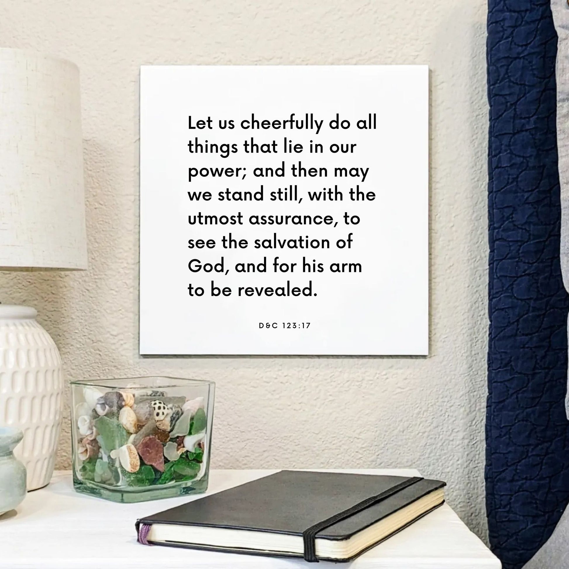 Bedside mouting of the scripture tile for D&C 123:17 - "Let us cheerfully do all things that lie in our power"