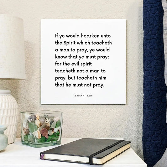 Bedside mouting of the scripture tile for 2 Nephi 32:8 - "Hearken unto the Spirit which teacheth a man to pray"