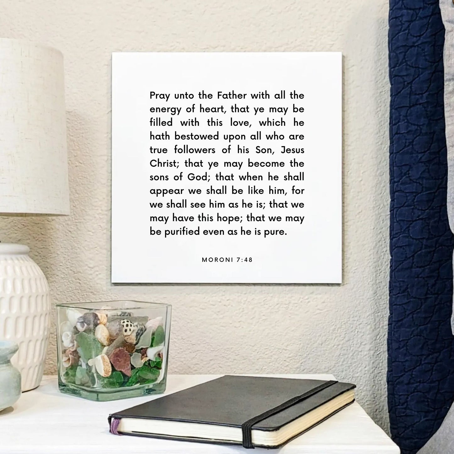 Bedside mouting of the scripture tile for Moroni 7:48 - "Pray unto the Father with all the energy of heart"