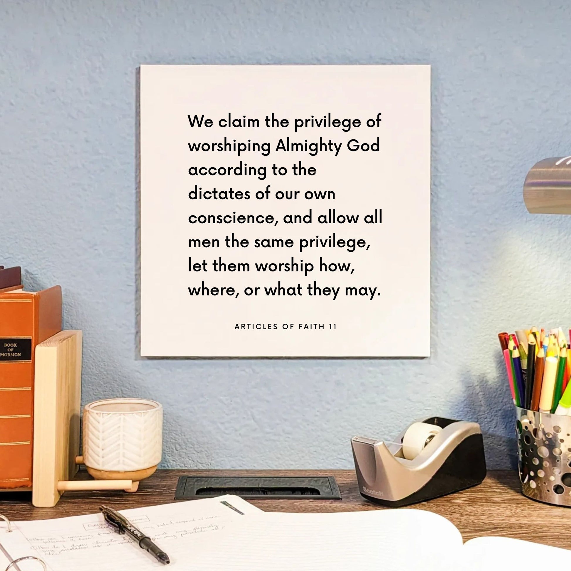 Desk mouting of the scripture tile for Articles of Faith 11 - "We claim the privilege of worshiping Almighty God"