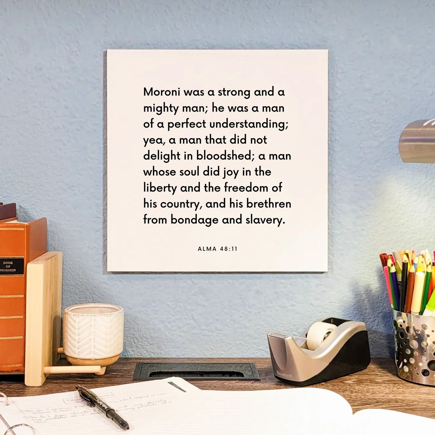 Desk mouting of the scripture tile for Alma 48:11 - "Moroni was a strong and a mighty man"