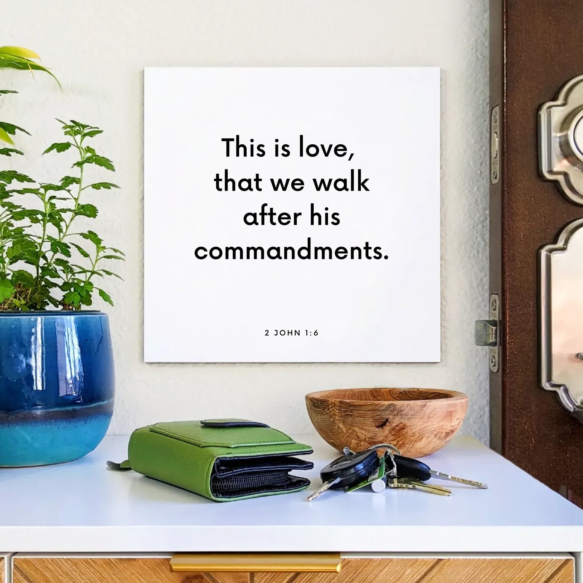 Entryway mouting of the scripture tile for 2 John 1:6 - "This is love, that we walk after his commandments"