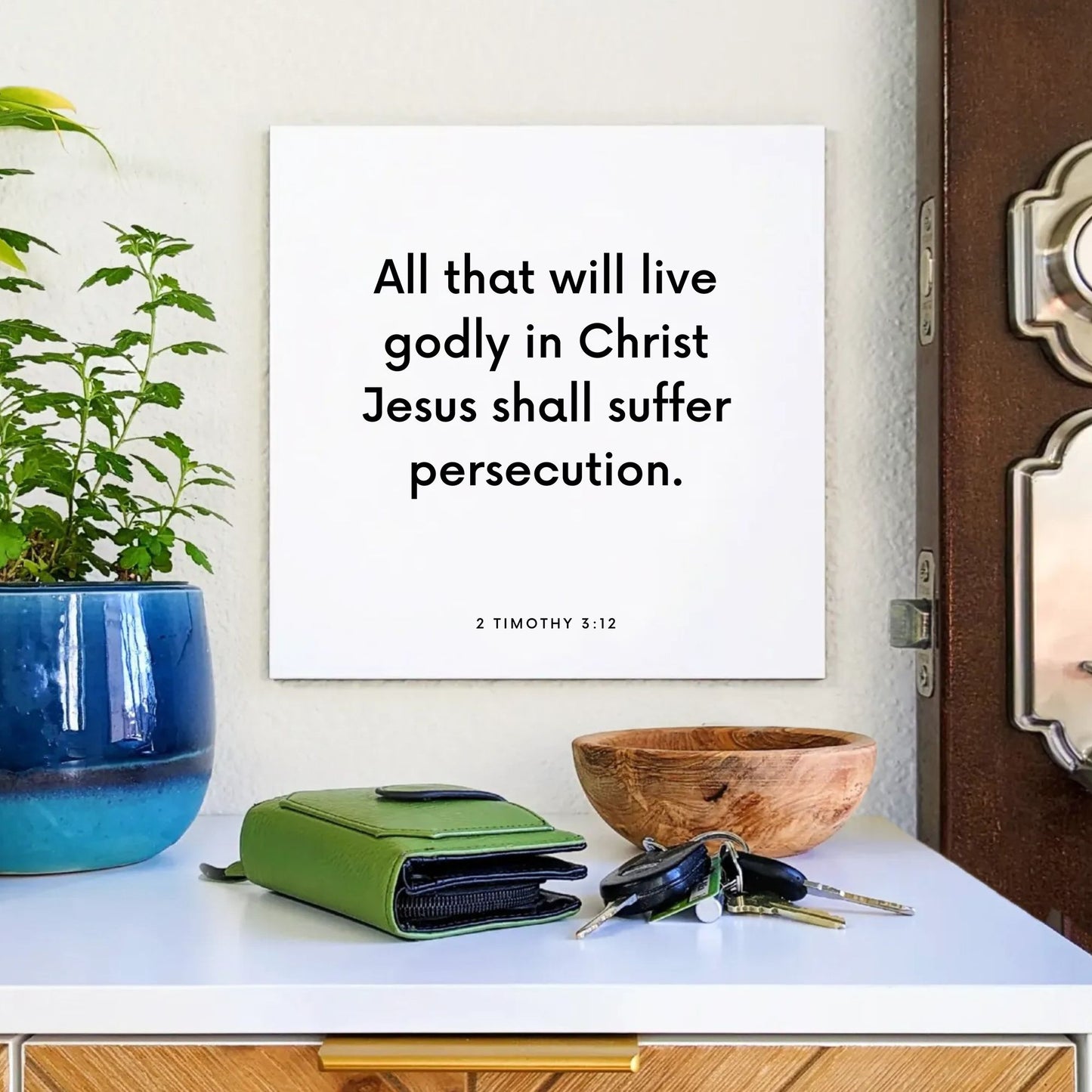 Entryway mouting of the scripture tile for 2 Timothy 3:12 - "All that will live godly in Christ Jesus"