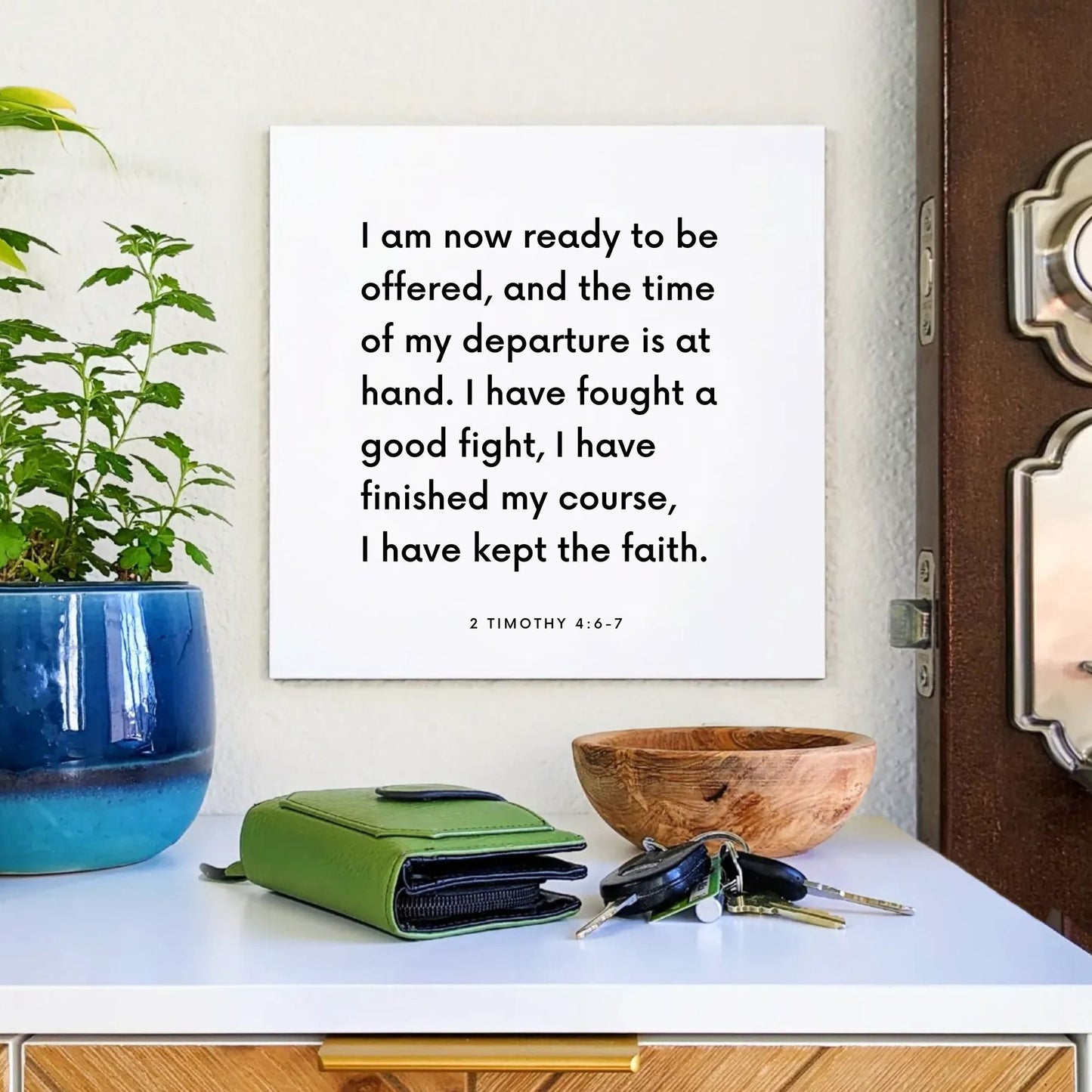 Entryway mouting of the scripture tile for 2 Timothy 4:6-7 - "I have fought a good fight, I have kept the faith"