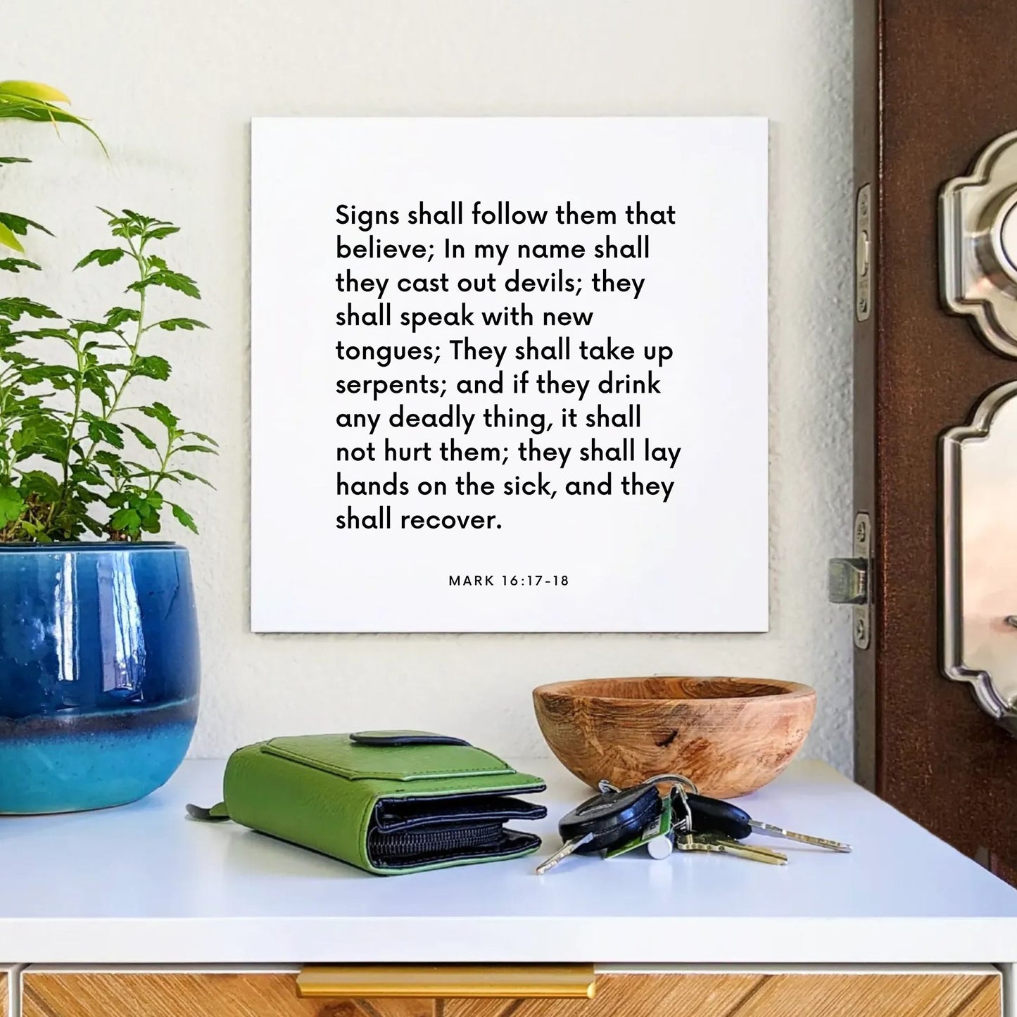 Entryway mouting of the scripture tile for Mark 16:17-18 - "Signs shall follow them that believe"