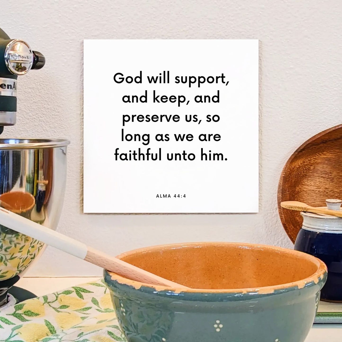 Kitchen mouting of the scripture tile for Alma 44:4 - "God will support, and keep, and preserve us"