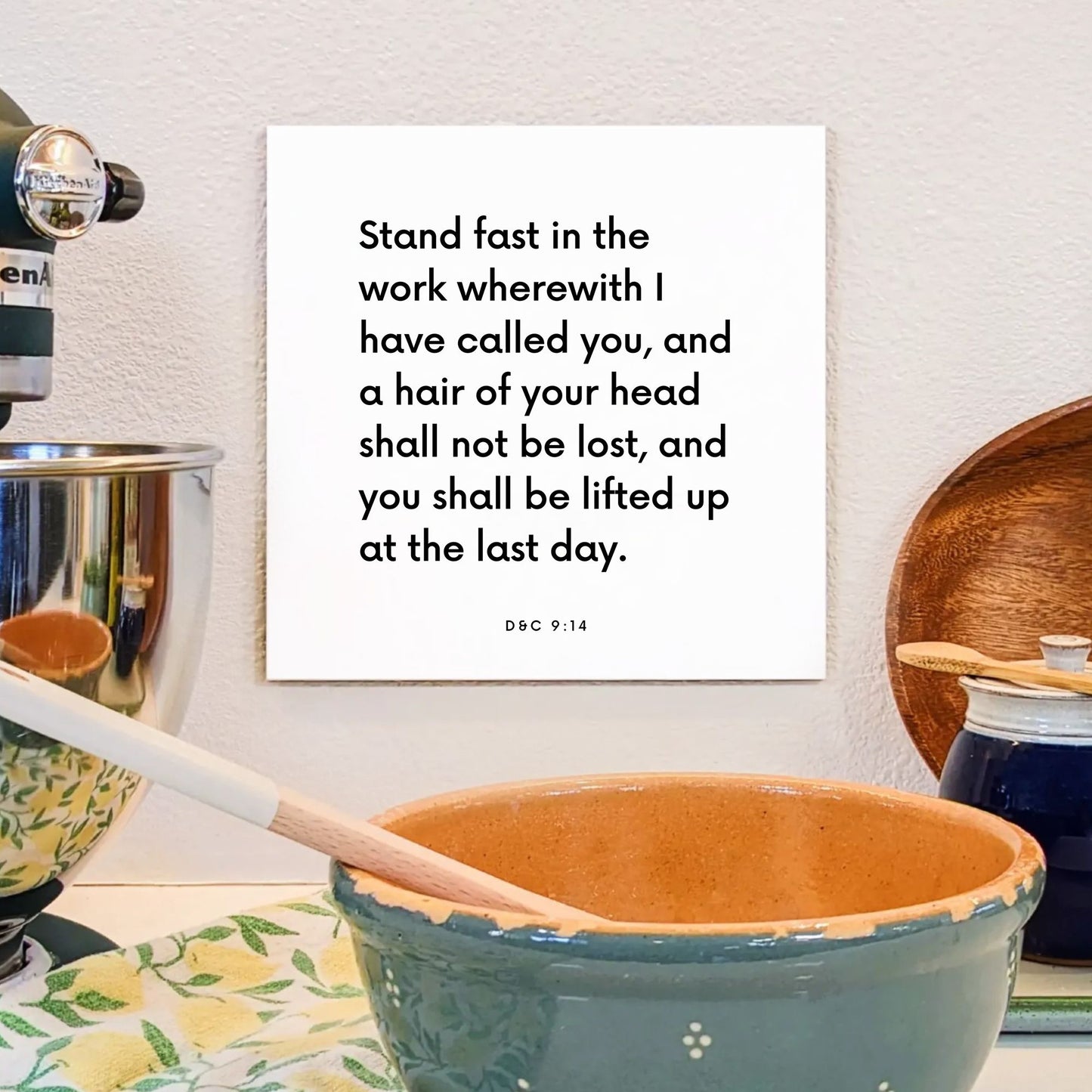 Kitchen mouting of the scripture tile for D&C 9:14 - "Stand fast in the work wherewith I have called you"