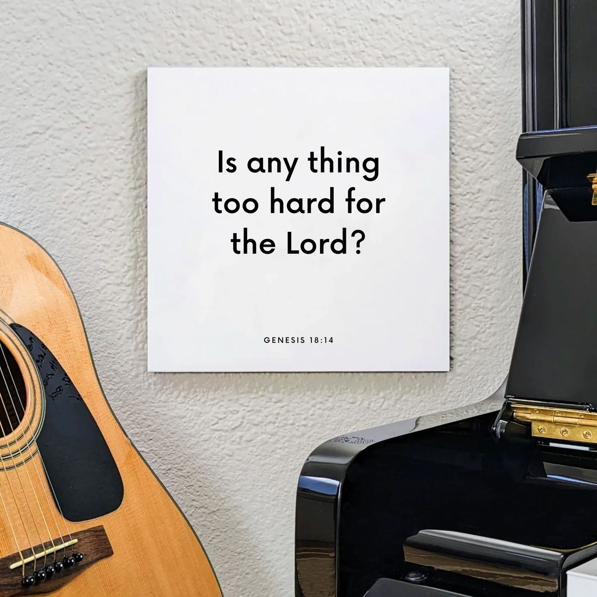 Music mouting of the scripture tile for Genesis 18:14 - "Is any thing too hard for the Lord?"