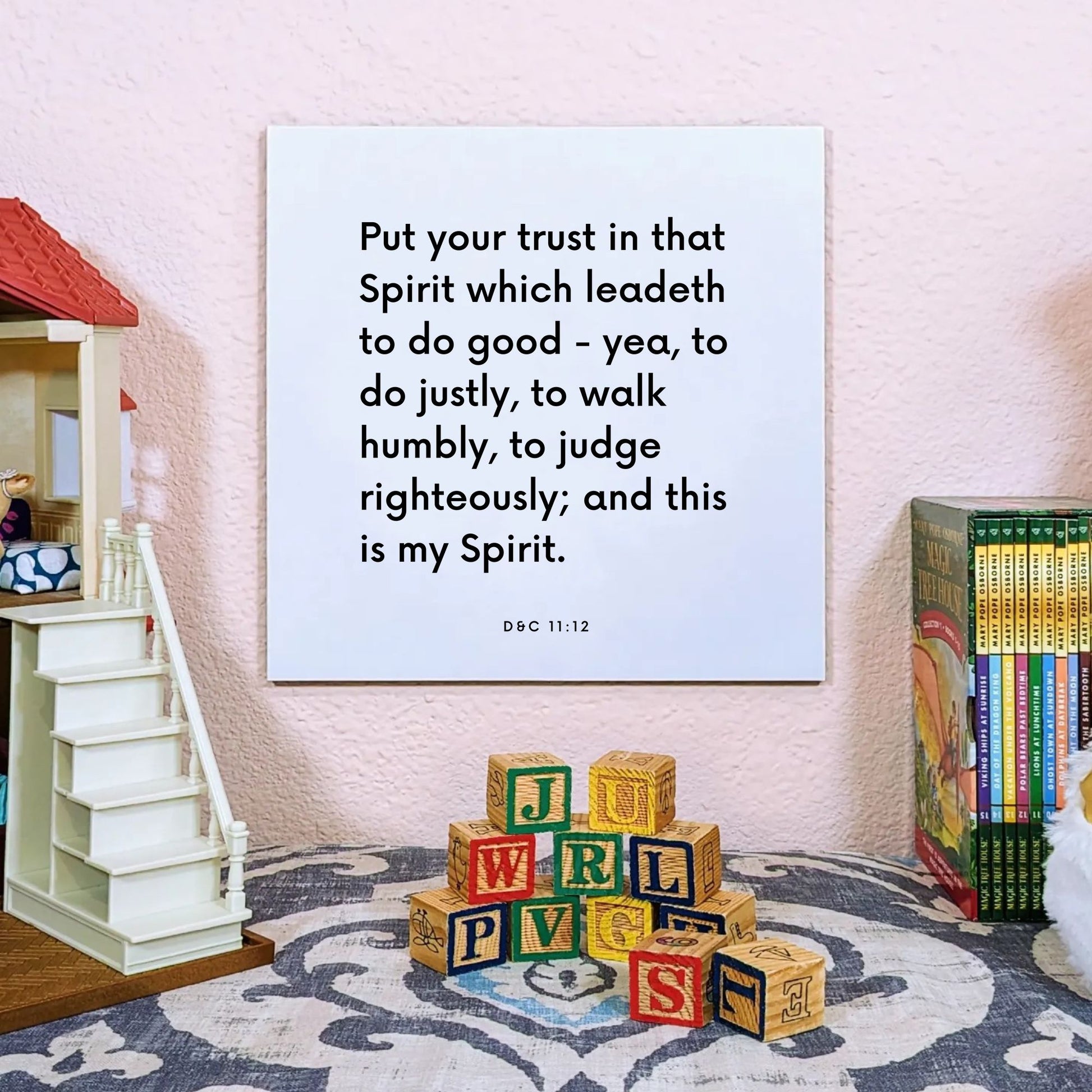Playroom mouting of the scripture tile for D&C 11:12 - "Put your trust in that Spirit which leadeth to do good"