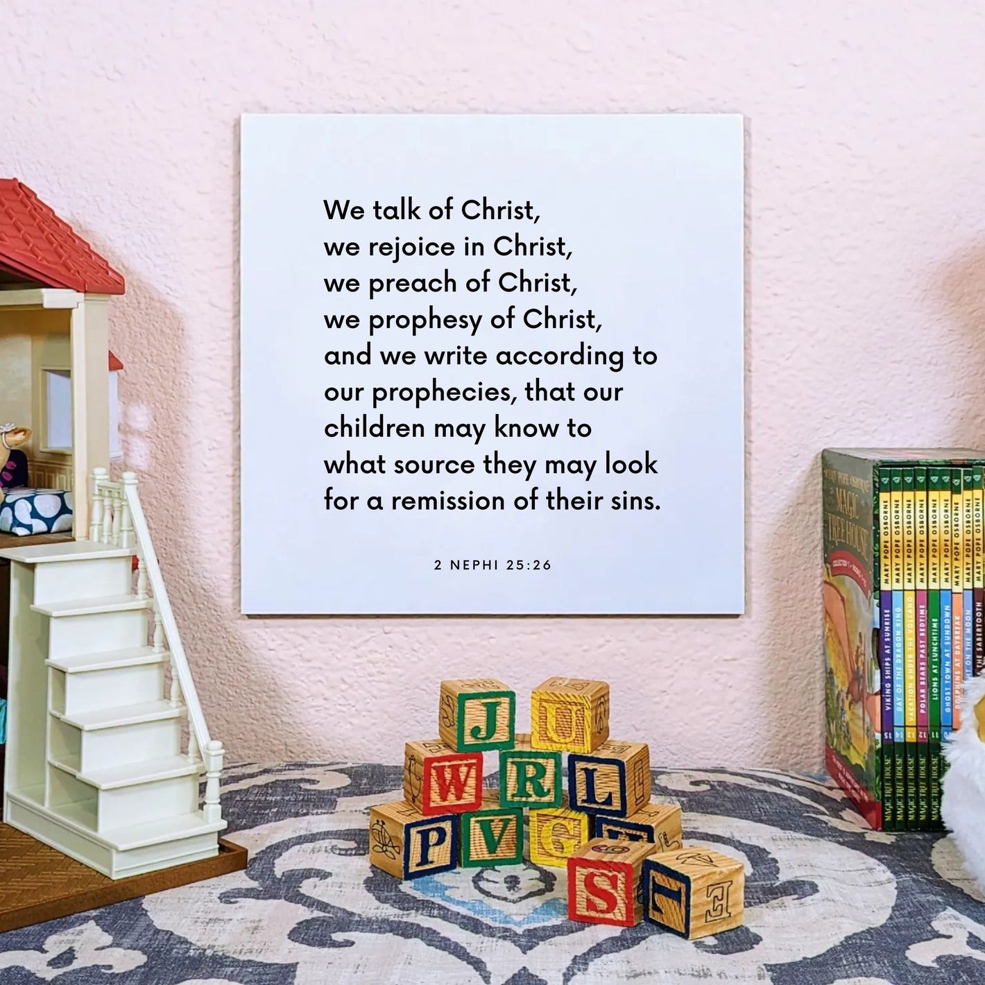 Playroom mouting of the scripture tile for 2 Nephi 25:26 - "We talk of Christ, we rejoice in Christ"