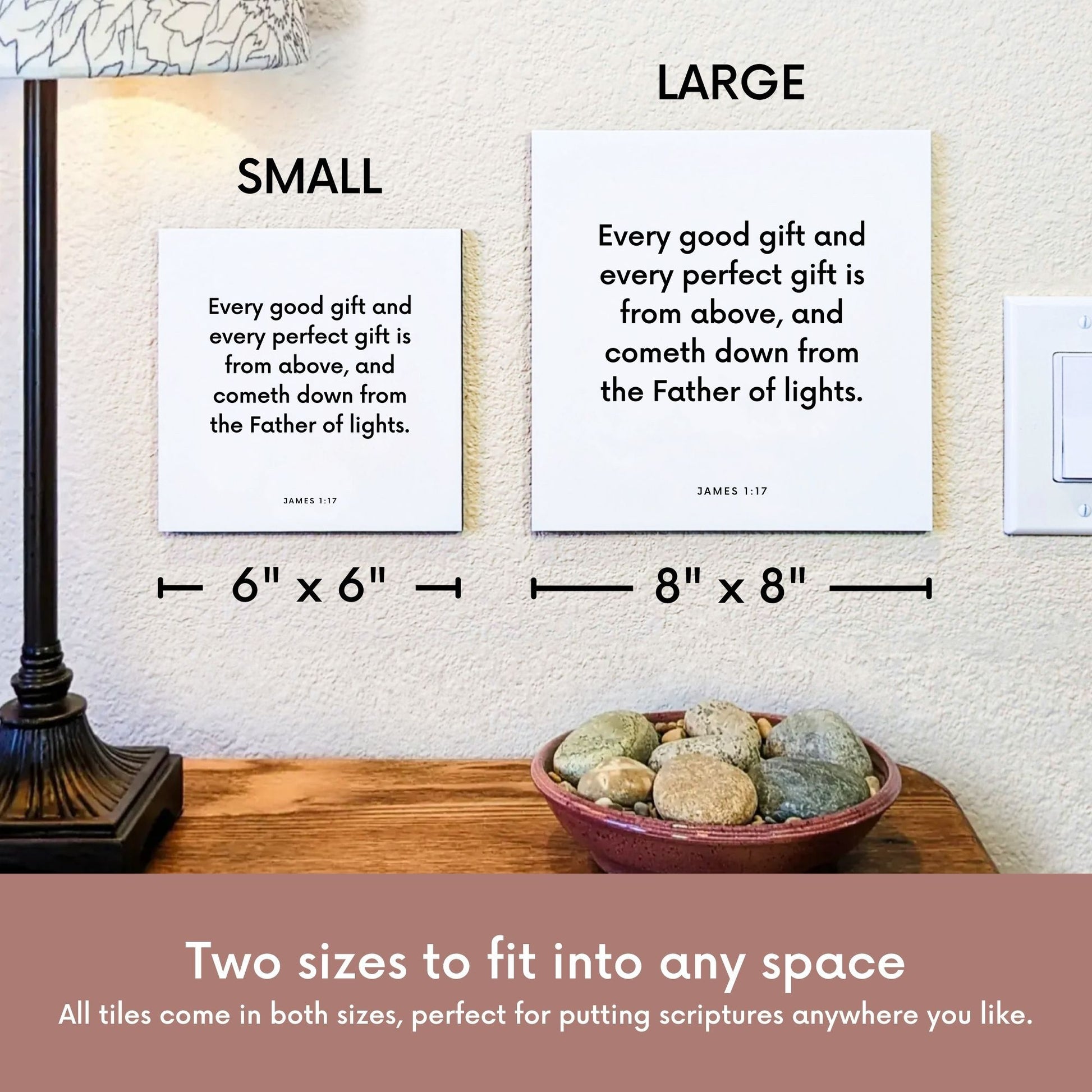 Scripture tile size comparison for James 1:17 - "Every good gift and every perfect gift is from above"