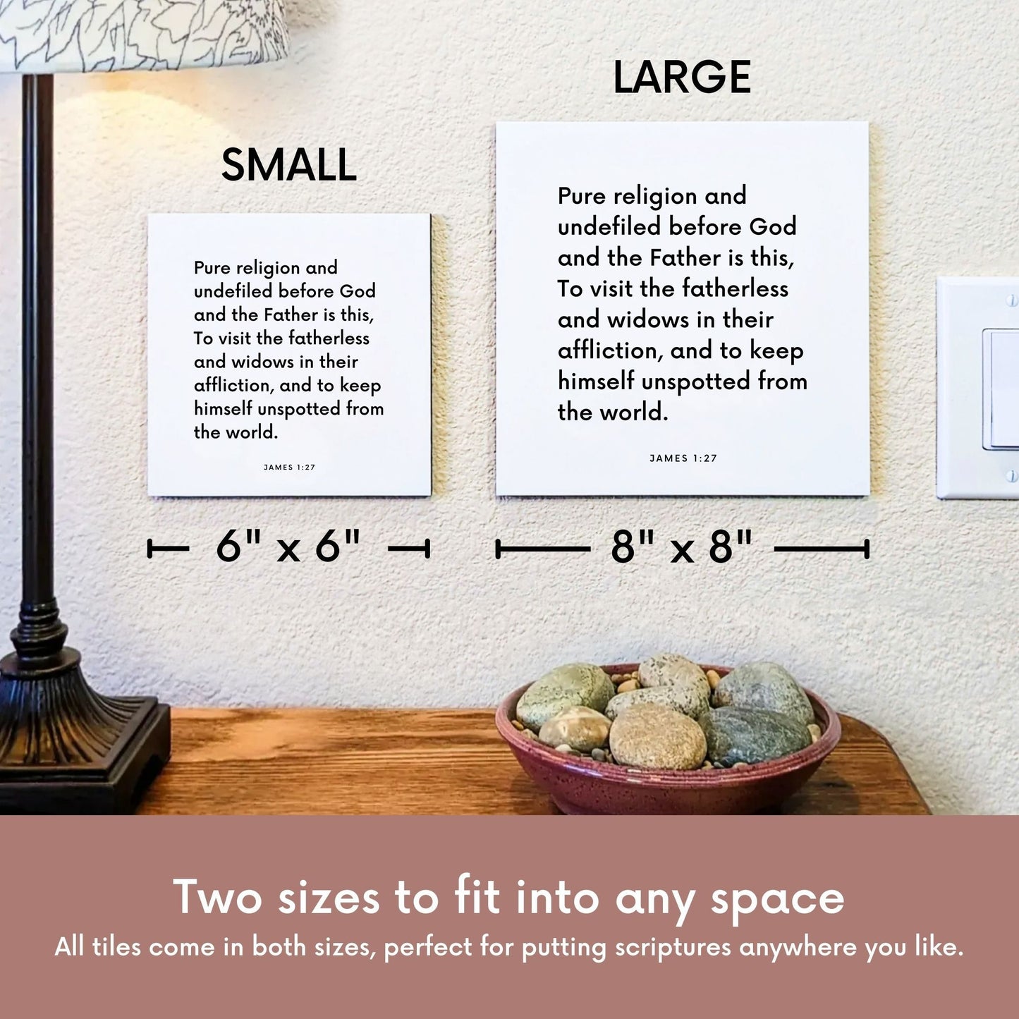 Scripture tile size comparison for James 1:27 - "Pure religion is this: to visit the fatherless and widows"