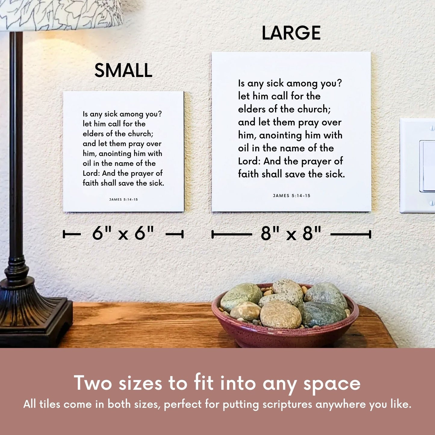 Scripture tile size comparison for James 5:14-15 - "Is any sick among you? let him call for the elders"